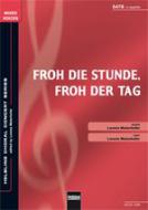 Froh die Stunde, froh der Tag 