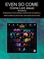 Even So Come (Come Lord Jesus) (feat. Kristian Stanfill) 