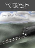 Wait 'Til You See What's Next 