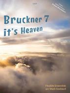 Bruckner Seven, It's Heaven Standard