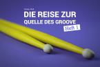 Die Reise zur Quelle des Groove 1 