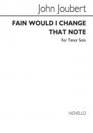 Fain Would I Change That Note 
