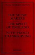 The Music Makers / The Spirit of England / With Proud Thanksgiving 