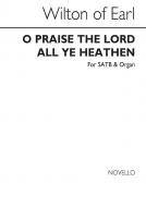 Of Wilton O Praise The Lord, All Ye Heathen 