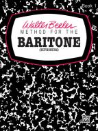 Walter Beeler Method for the Baritone Vol. 1 