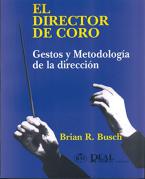 El Director De Coro - Gestos Y Metodología De La Dirección 