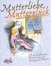 Mutterliebe, Mutterglück 
