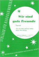 Wir sind gute Freunde 