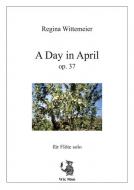 A Day in April op. 37 für Flöte solo 