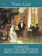 Complete Piano Transcriptions from Wagner's Operas 