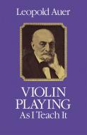 Violin Playing As I Teach It 