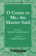 O Come To Me, The Master Said 