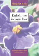 Enfold me in your love 