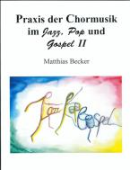 Praxis der Chormusik im Jazz, Pop, Gospel II 