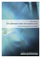 Die Leineweber haben eine saubere Zunft 