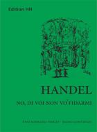 No, di voi non vo' fidarmi HWV 189 