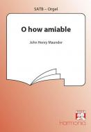 O How amiable 
