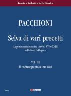 Selva di Vari Precetti. Musical practice from the 16th to the 18th centuries in the original sources Vol. 3 