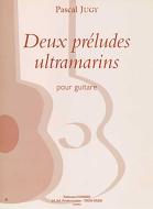 2 Préludes ultramarins 