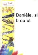 Danièle, Si B ou Ut 