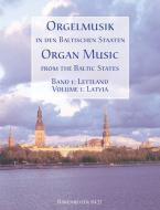 Musique d'orgue dans les pays baltes, volume 1: la Lettonie 