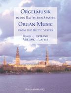 Musique d'orgue dans les pays baltes, volume 1: la Lettonie 