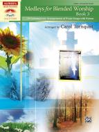 Medleys for Blended Worship Book 3 