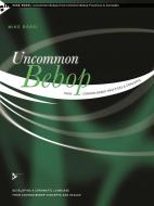Uncommon Bebop from Common Bebop Practices & Concepts 