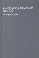 Europäische Klaviermusik um 1900, Catalogue raissonné 