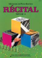 Méthode de Piano Bastien: Récital, Niveau 3 