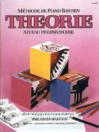 Méthode de Piano Bastien: Théorie, Niveau Préparatoire 