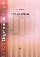 Fünf Orgelstücke 