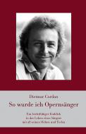 So wurde ich Opernsänger 