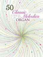 50 Classic Melodies for Organ 