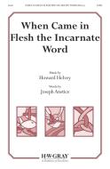 When Came In Flesh The Incarnate Word 
