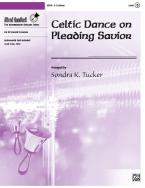 Celtic Dance On Pleading Savior 