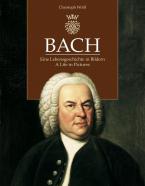 Bach. Eine Lebensgeschichte in Bildern 