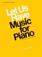 Let Us Have Music for Piano 