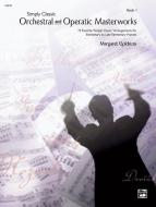 Simply Classic Orchestral And Operatic Masterworks, Book 1 