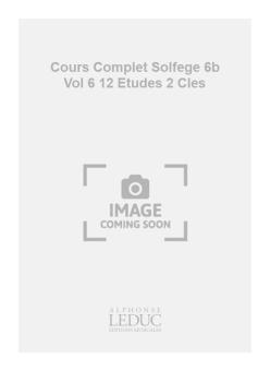 Cours Complet de Solfege 6b Vol. 6 