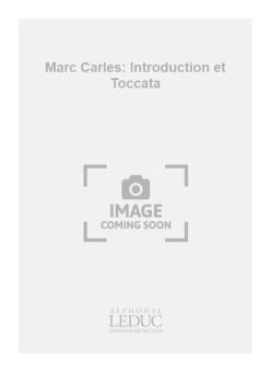 Marc Carles: Introduction et Toccata 