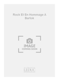 Rock et En Hommage à Bartok 