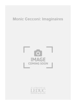 Monic Cecconi: Imaginaires 