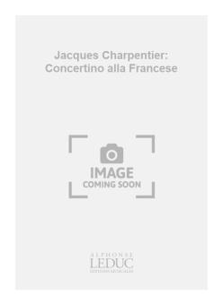 Jacques Charpentier: Concertino alla Francese 