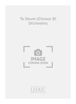 Te Deum (Choeur et Orchestre) 