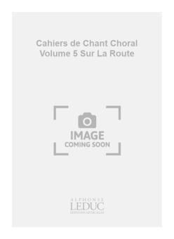Cahiers de Chant Choral Vol. 5 