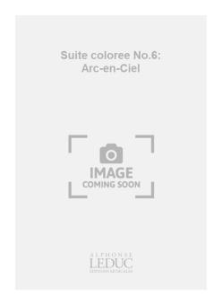 Suite Coloree Nr. 6: Arc en Ciel 
