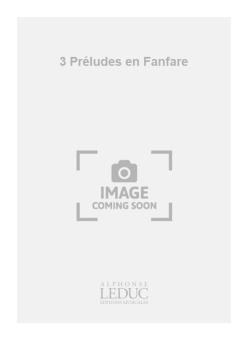 3 Préludes en Fanfare 