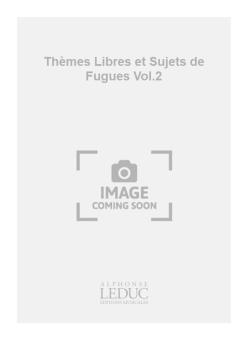 Themes Libres et Sujets de Fugues Cahier 2 