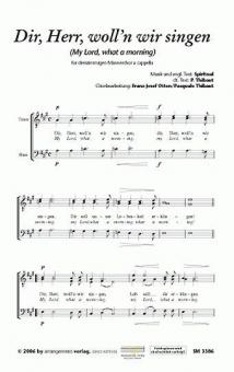 Dir, Herr, woll'n wir singen 